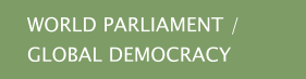 WORLD PARLIAMENT / GLOBAL DEMOCRACY