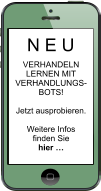 N E U VERHANDELNLERNEN MITVERHANDLUNGS- BOTS!  Jetzt ausprobieren.  Weitere Infos finden Sie hier …